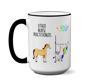 Nurse Practitioner Gifts - Other Nurse Practitioners You Funny Unicorn Coffee Mug - NP Gifts