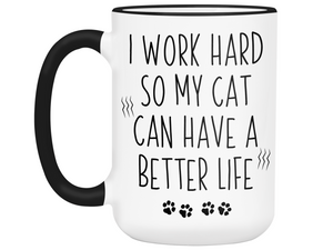 Cat Mom/Dad Gifts - Cat Owner Coffee Mug - I Work Hard So My Cat Can Have a Better Life