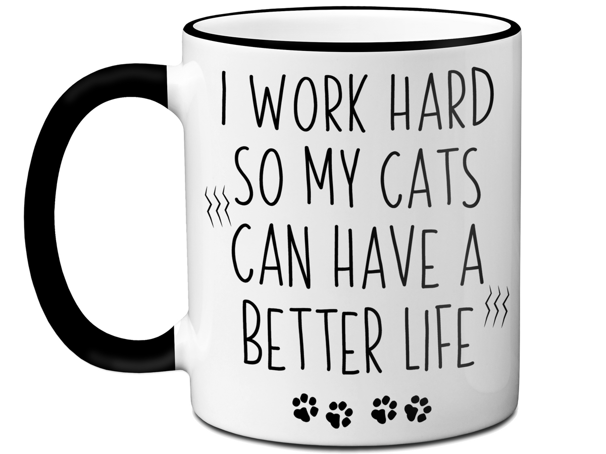 Cat Mom/Dad Gifts - Cats' Owner Coffee Mug - I Work Hard So My Cats Can Have a Better Life