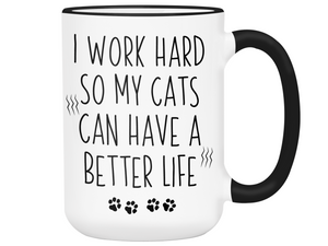 Cat Mom/Dad Gifts - Cats' Owner Coffee Mug - I Work Hard So My Cats Can Have a Better Life