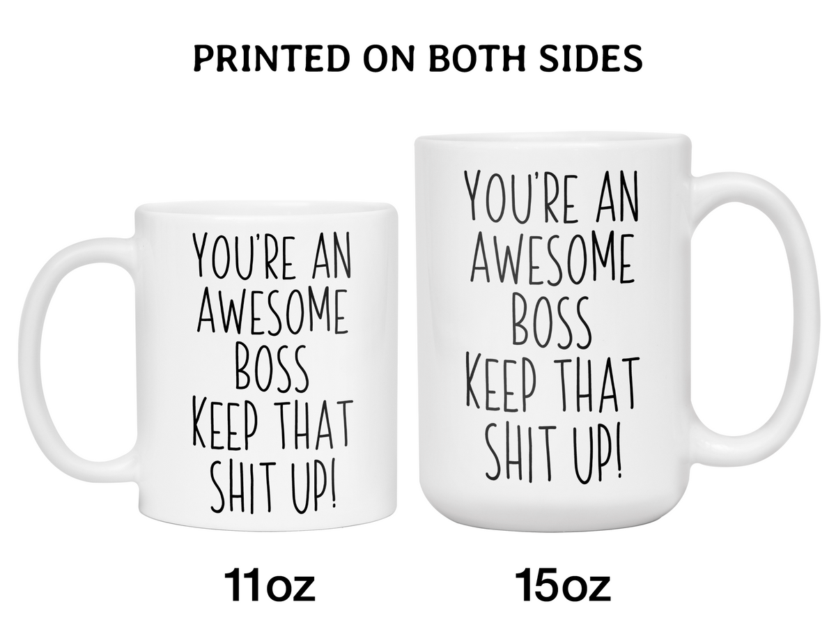 Gifts for Bosses - You're an Awesome Boss Keep That Shit Up Coffee Mug