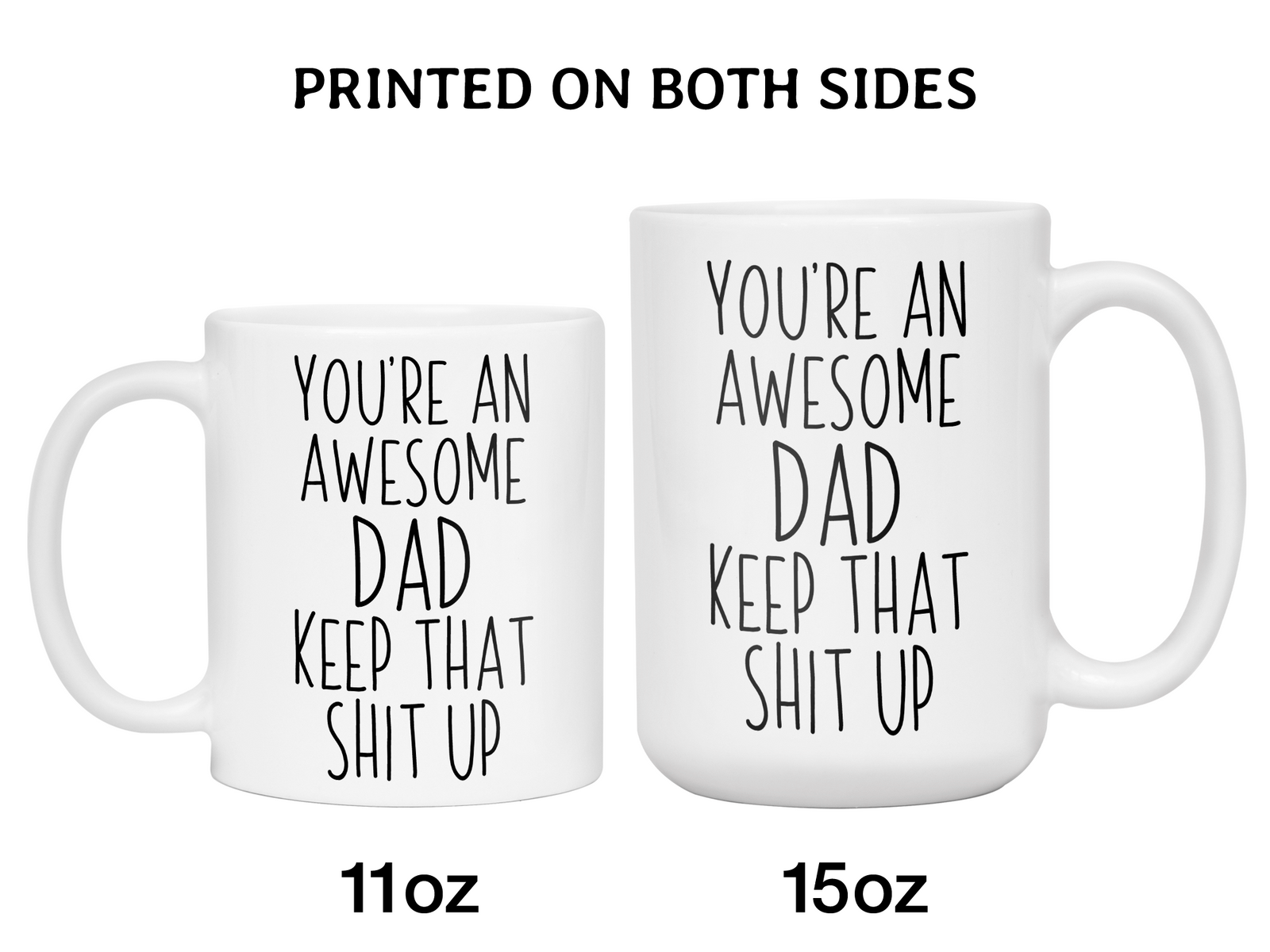 Gifts for Dads - You're an Awesome Dad Keep That Shit Up Coffee Mug - Father's Day Gift Idea