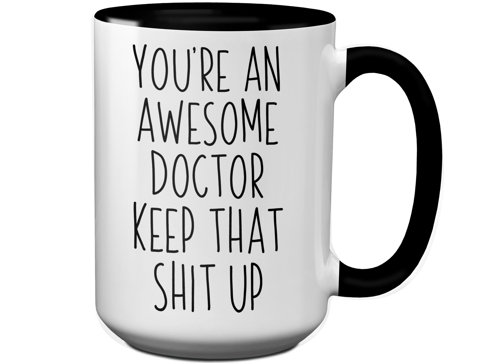 Gifts for Doctors - You're an Awesome Doctor Keep That Shit Up Coffee Mug