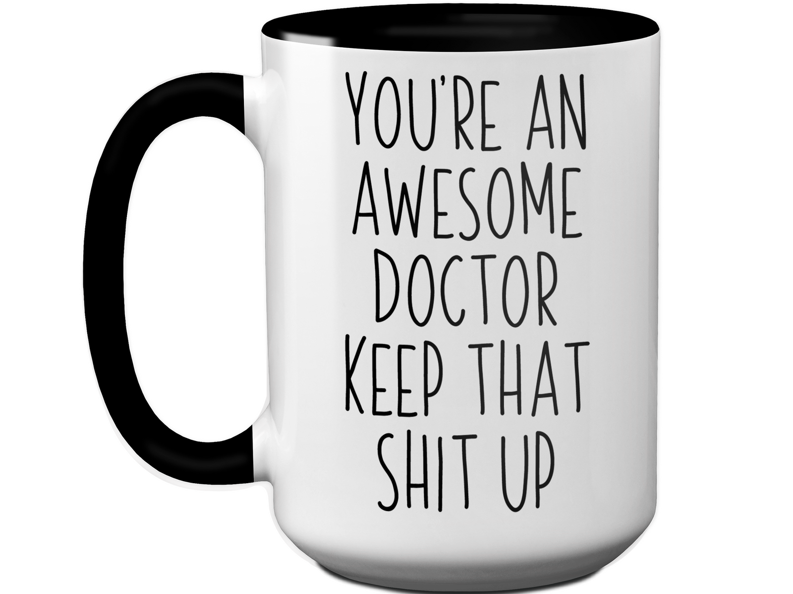 Gifts for Doctors - You're an Awesome Doctor Keep That Shit Up Coffee Mug