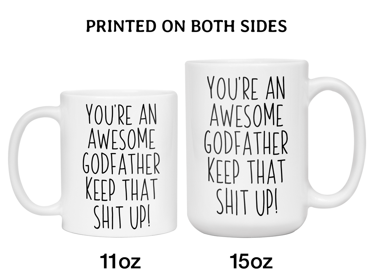 Funny Gifts for Godfathers - You're an Awesome Godfather Keep That Shit Up Gag Coffee Mug