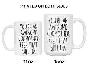 Funny Gifts for Godmothers - You're an Awesome Godmother Keep That Shit Up Gag Coffee Mug