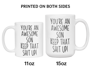 Funny Gifts for Sons - You're an Awesome Son Keep That Shit Up Coffee Mug