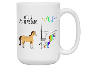 25th Birthday Gifts - Other 25 Year Olds You Funny Unicorn Coffee Mug