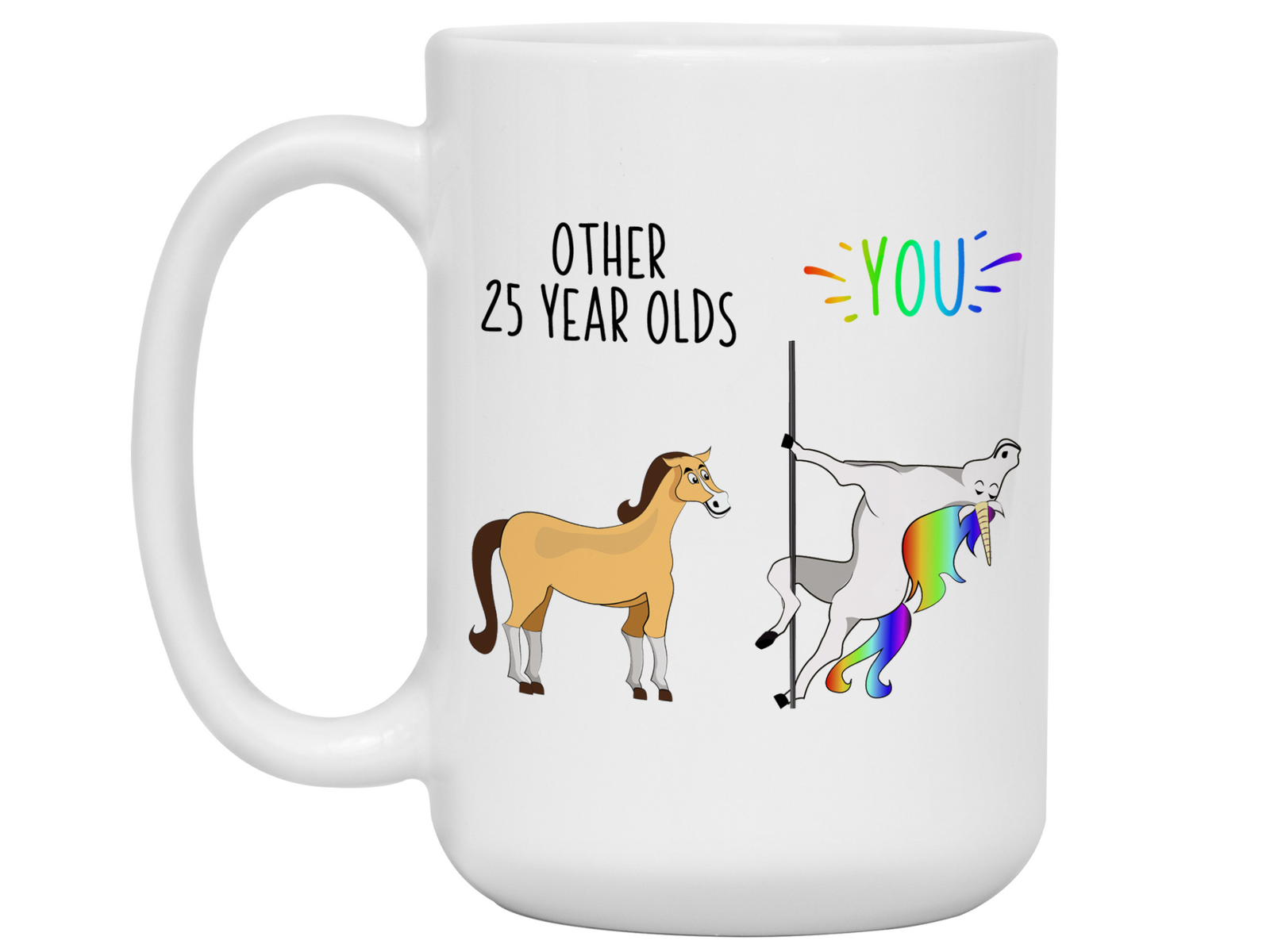 25th Birthday Gifts - Other 25 Year Olds You Funny Unicorn Coffee Mug