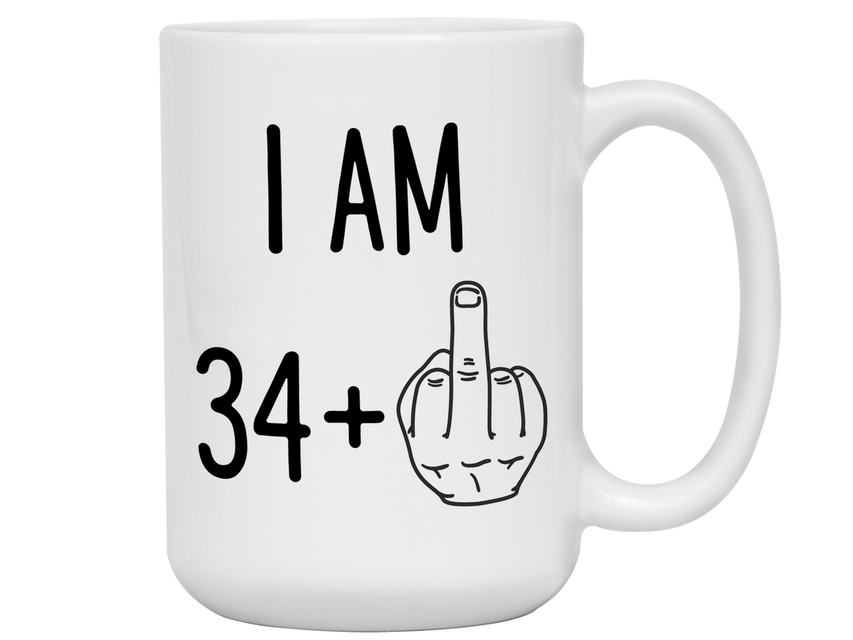 35th Birthday Gifts - I Am 34 + Middle Finger Funny Coffee Mug - Gag Gift Idea