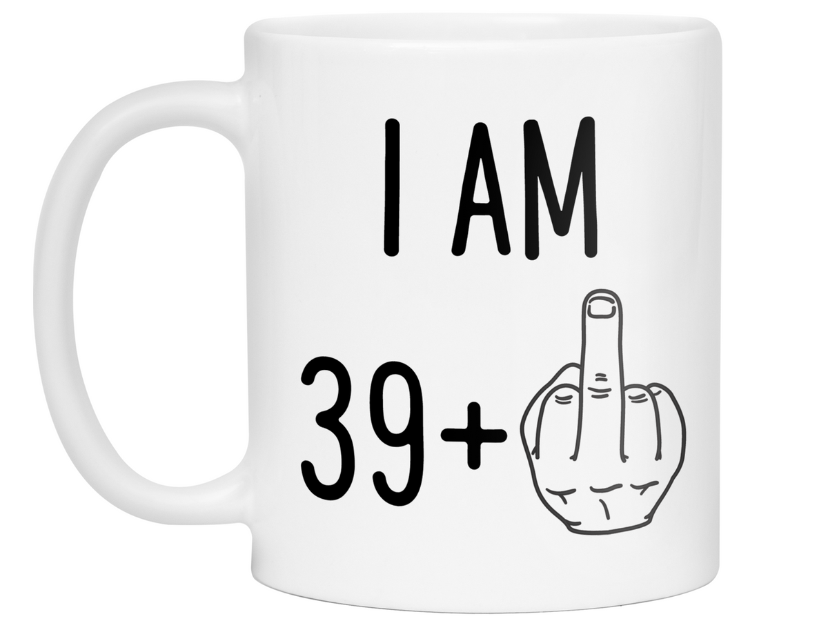 40th Birthday Gifts - I Am 39 + Middle Finger Funny Coffee Mug - Gag Gift Idea