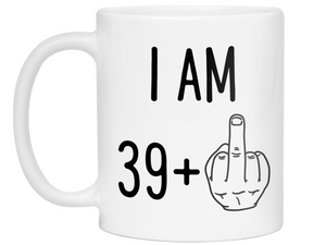 40th Birthday Gifts - I Am 39 + Middle Finger Funny Coffee Mug - Gag Gift Idea