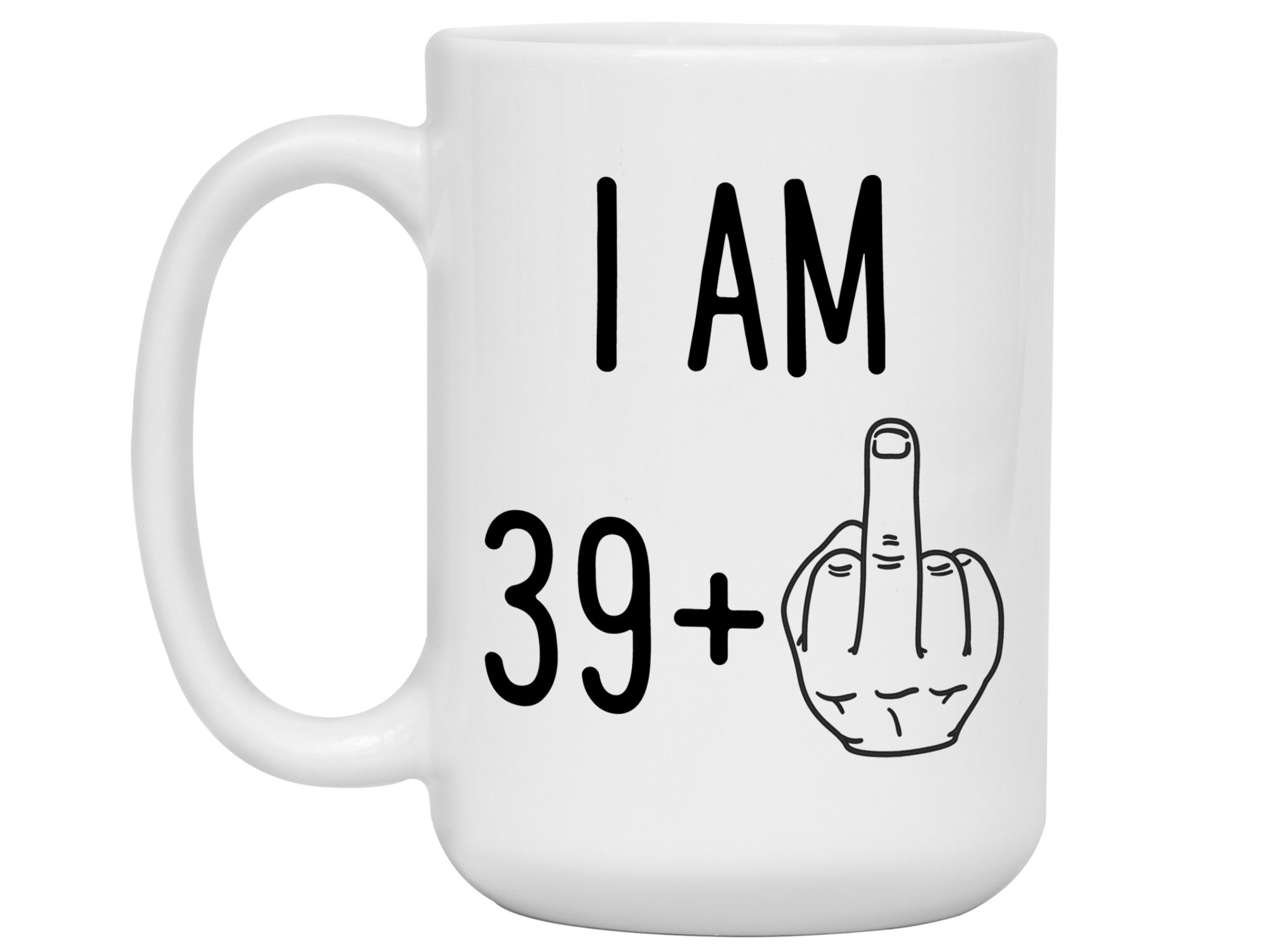 40th Birthday Gifts - I Am 39 + Middle Finger Funny Coffee Mug - Gag G -  RANSALEX
