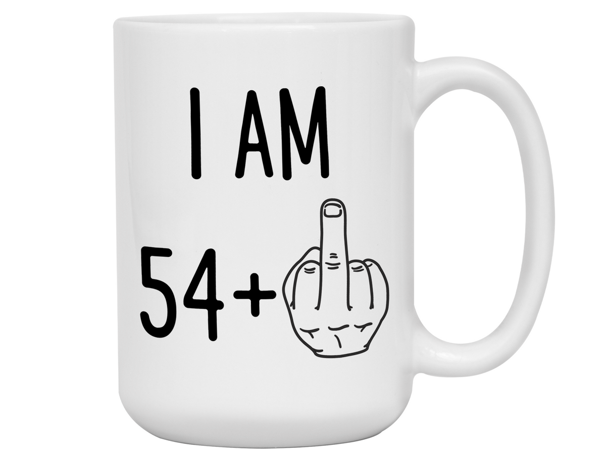 55th Birthday Gifts - I Am 54 + Middle Finger Funny Coffee Mug - Gag Gift Idea