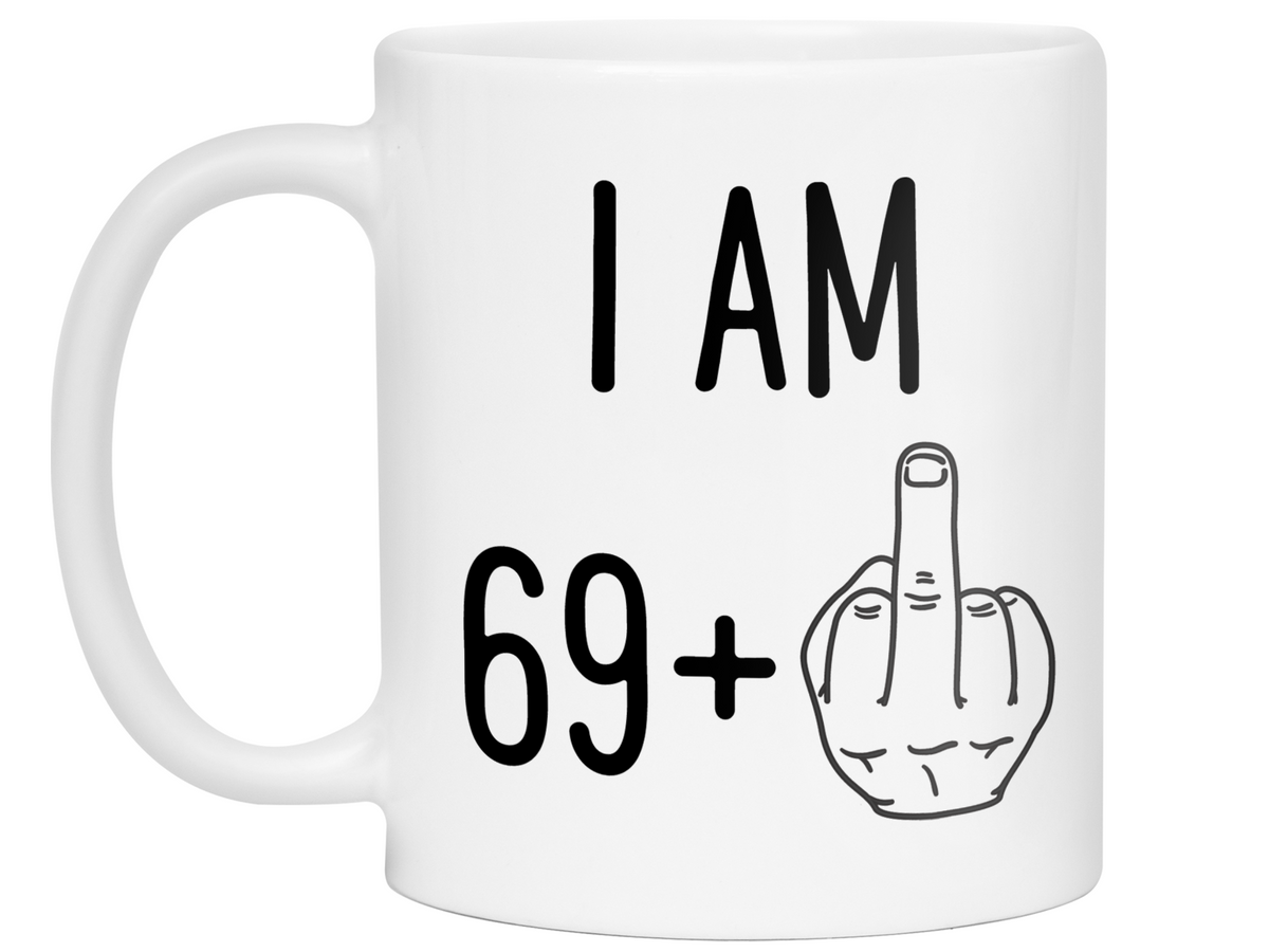 70th Birthday Gifts - I Am 69 + Middle Finger Funny Coffee Mug - Gag Gift Idea