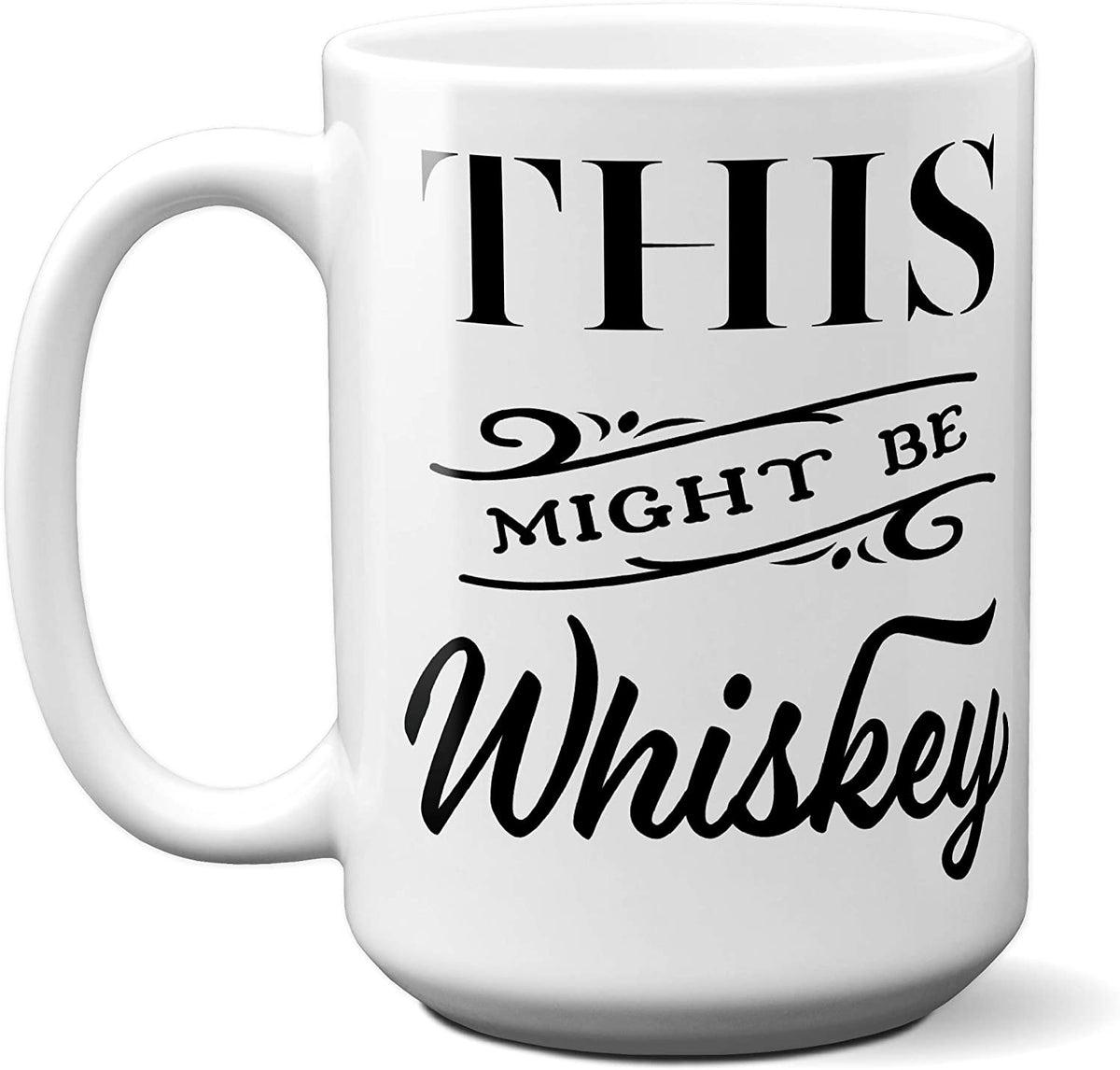 This Might Be Whiskey Funny Mug | Tea Cup