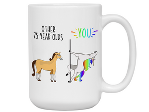 75th Birthday Gifts - Other 75 Year Olds You Funny Unicorn Coffee Mug