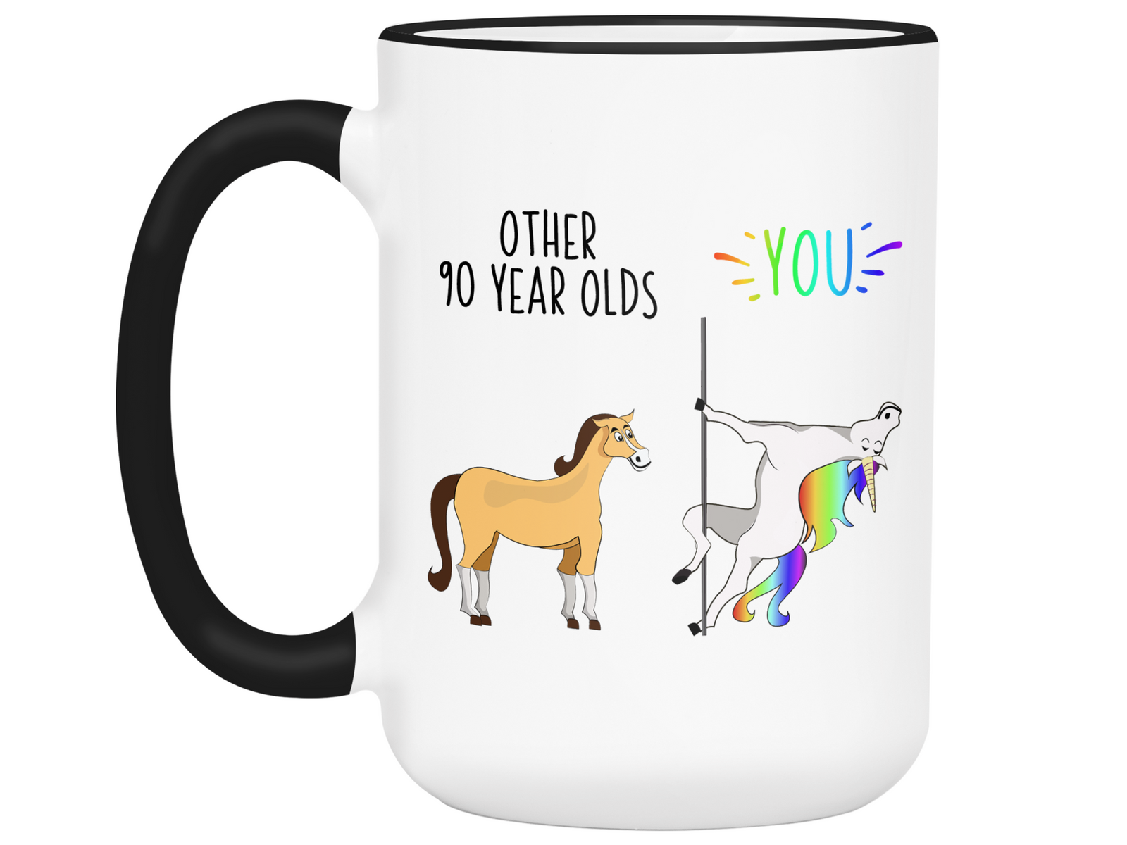90th Birthday Gifts - Other 90 Year Olds You Funny Unicorn Coffee Mug