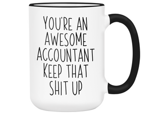 Funny Accountant Gifts - You're an Awesome Accountant Keep That Shit Up Coffee Mug