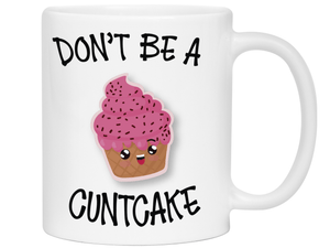 Funny Don't Be a Cuntcake Funny Coffee Mug - Gag Gift Idea
