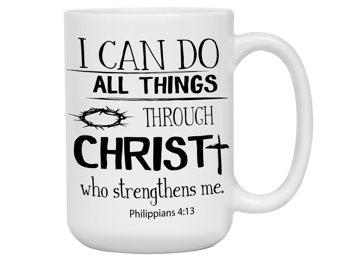 I Can Do All Things Through Christ Coffee Mug Tea Cup Christian/Religious Gifts | Philippians 4:13