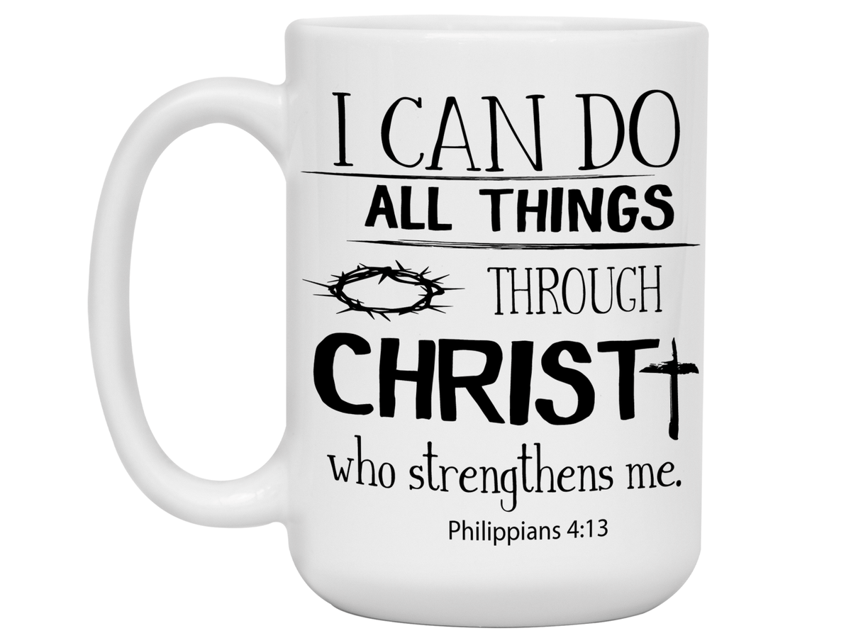 I Can Do All Things Through Christ Coffee Mug Tea Cup Christian/Religious Gifts | Philippians 4:13