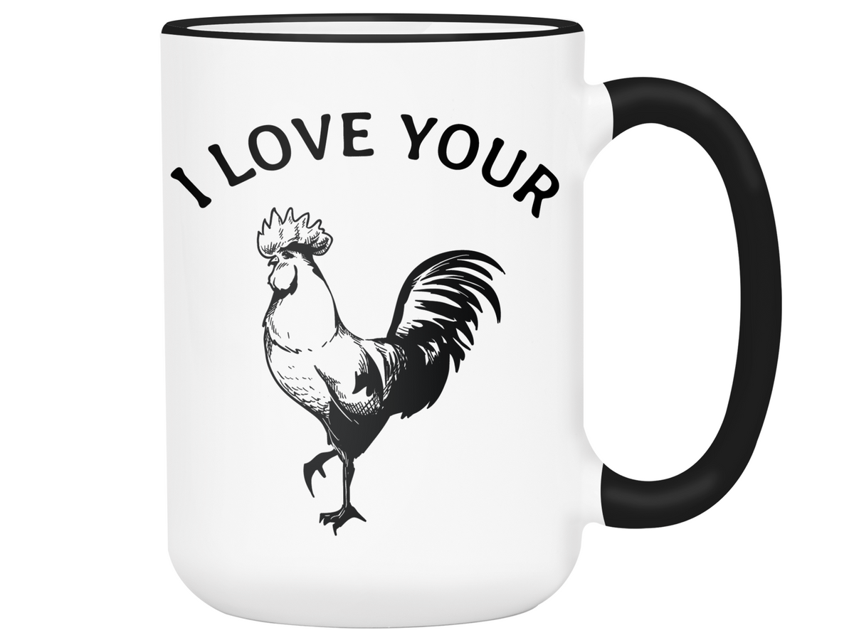 Funny Gifts for Husbands or Boyfriends - I Love Your Cock Rooster Gag Coffee Mug
