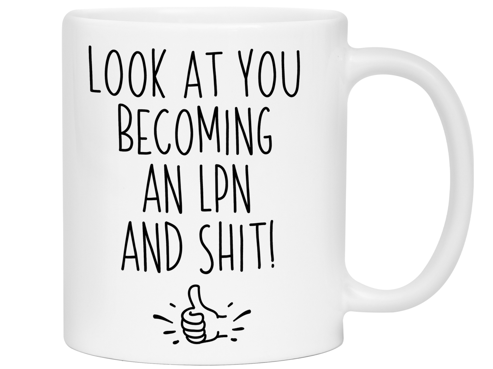 LPN Graduation Gifts - Look at You Becoming an LPN and Shit Funny Coffee Mug - LPN Nurse Gift Idea
