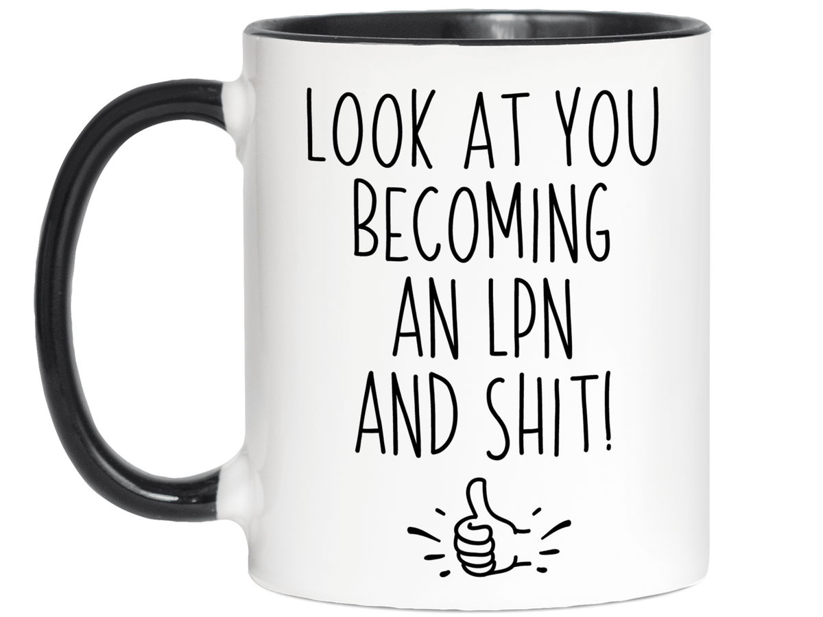 LPN Graduation Gifts - Look at You Becoming an LPN and Shit Funny Coffee Mug - LPN Nurse Gift Idea
