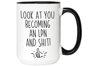 LPN Graduation Gifts - Look at You Becoming an LPN and Shit Funny Coffee Mug - LPN Nurse Gift Idea