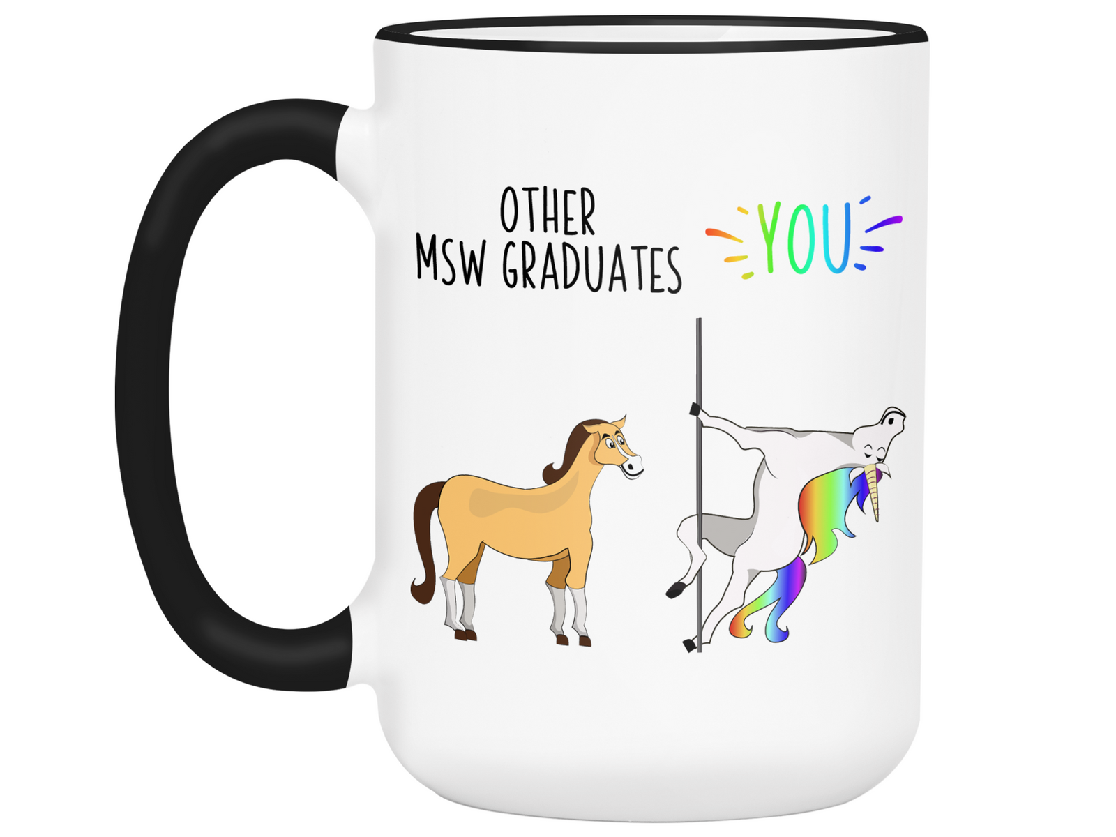 MSW Graduate Gifts - Other MSW Graduates You Funny Unicorn Coffee Mug