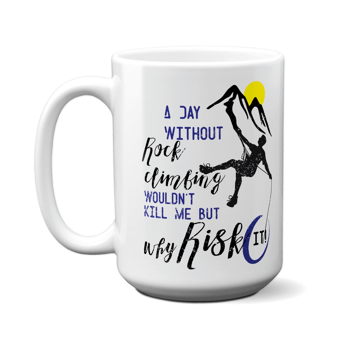 Rock Climbing Funny Coffee Mug | Tea Cup | Gift Idea for Rock Climbers