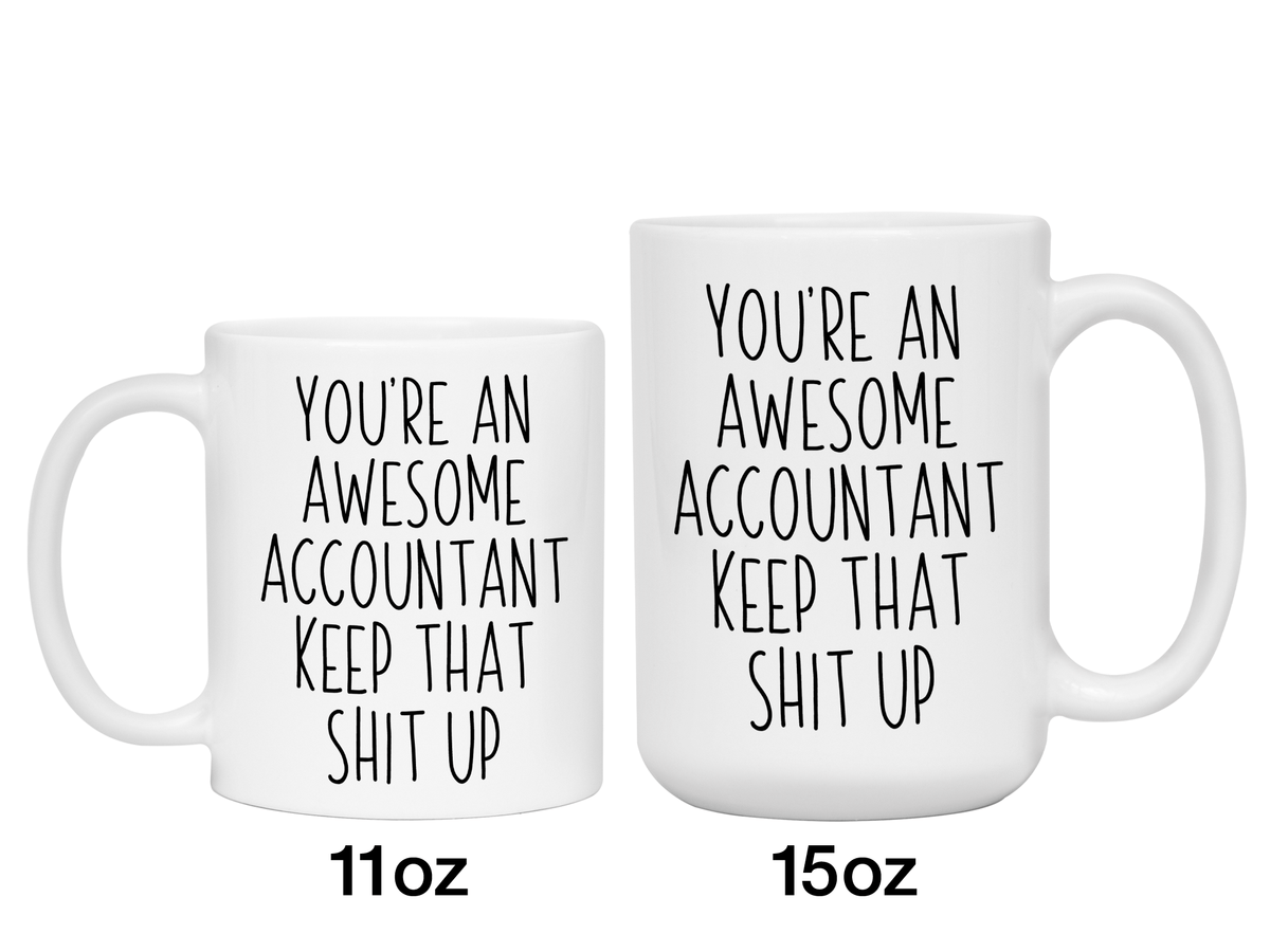 Funny Accountant Gifts - You're an Awesome Accountant Keep That Shit Up Coffee Mug