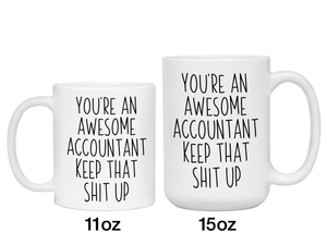 Funny Accountant Gifts - You're an Awesome Accountant Keep That Shit Up Coffee Mug