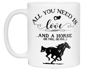Horse Lover Funny Gifts - All You Need is Love & a Horse Coffee Mug - Horse Mom Mug