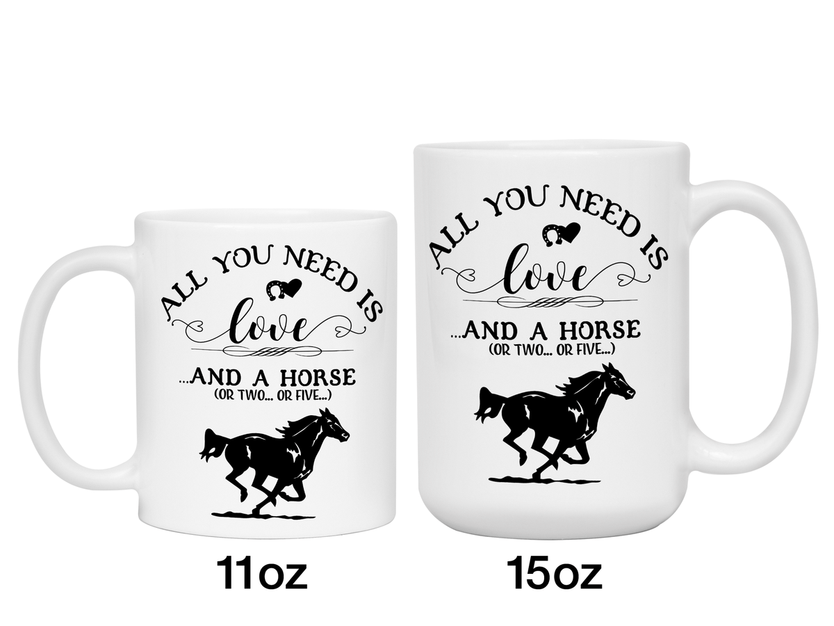 Horse Lover Funny Gifts - All You Need is Love & a Horse Coffee Mug - Horse Mom Mug