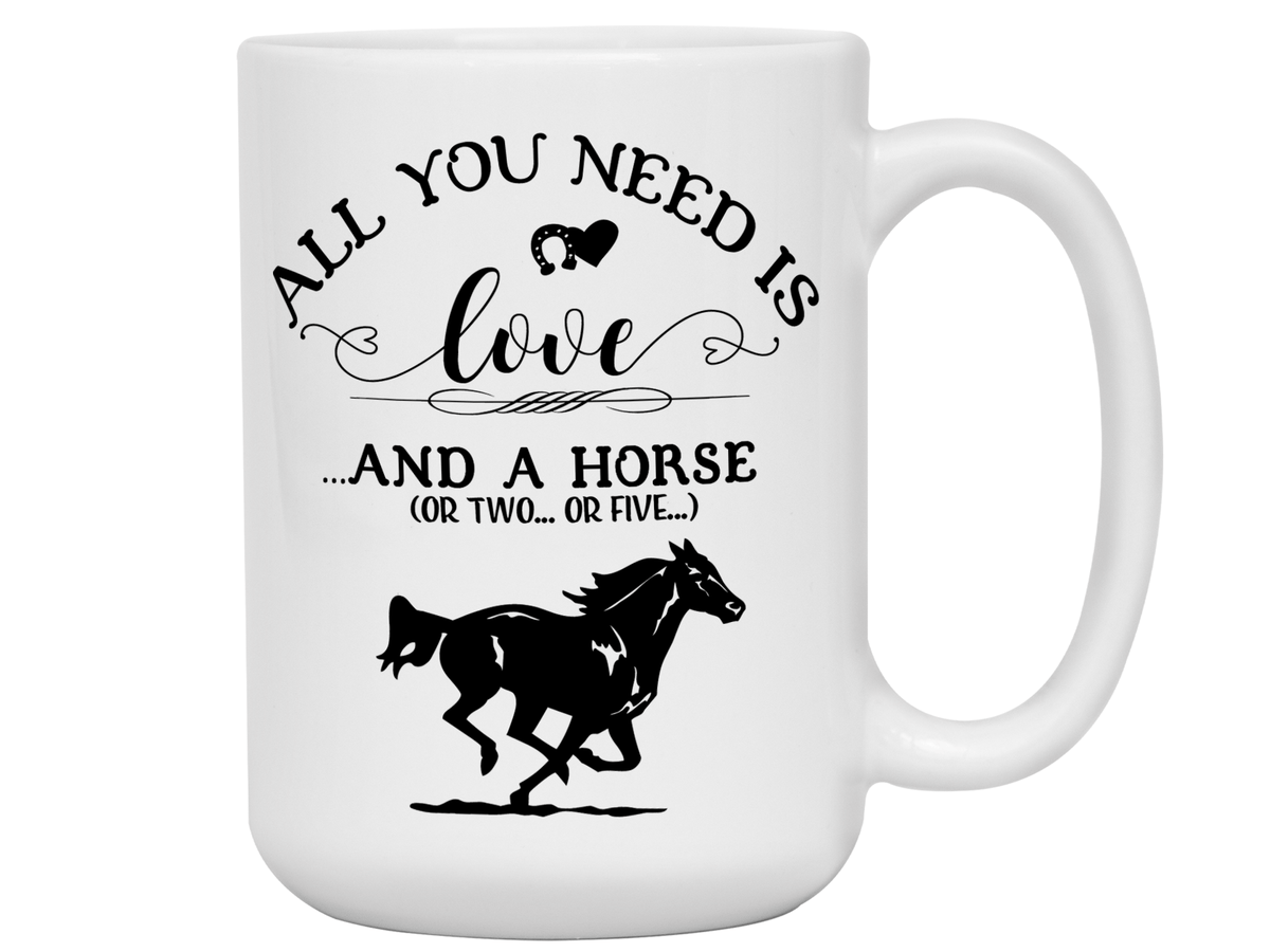 Horse Lover Funny Gifts - All You Need is Love & a Horse Coffee Mug - Horse Mom Mug