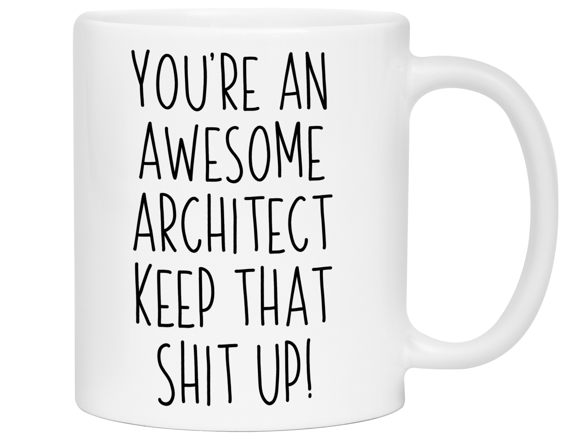 Funny Gifts for Architects - You're an Awesome Architect Keep That Shit Up Coffee Mug