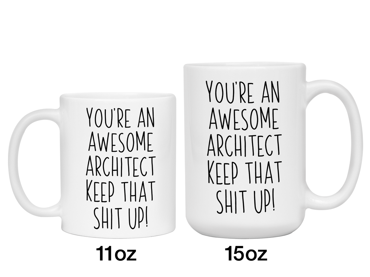 Funny Gifts for Architects - You're an Awesome Architect Keep That Shit Up Coffee Mug