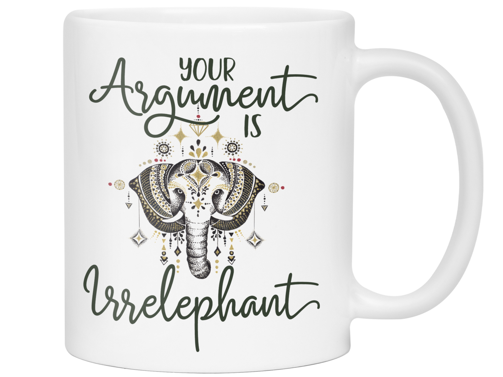 Your Argument Is Irrelephant Cute Funny Coffee Mug | Funny Gift Idea | Elephant Lover Gifts