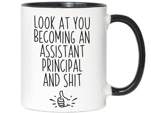 Assistant Principal Gifts - Look at You Becoming Assistant Principal and Shit Funny Coffee Mug