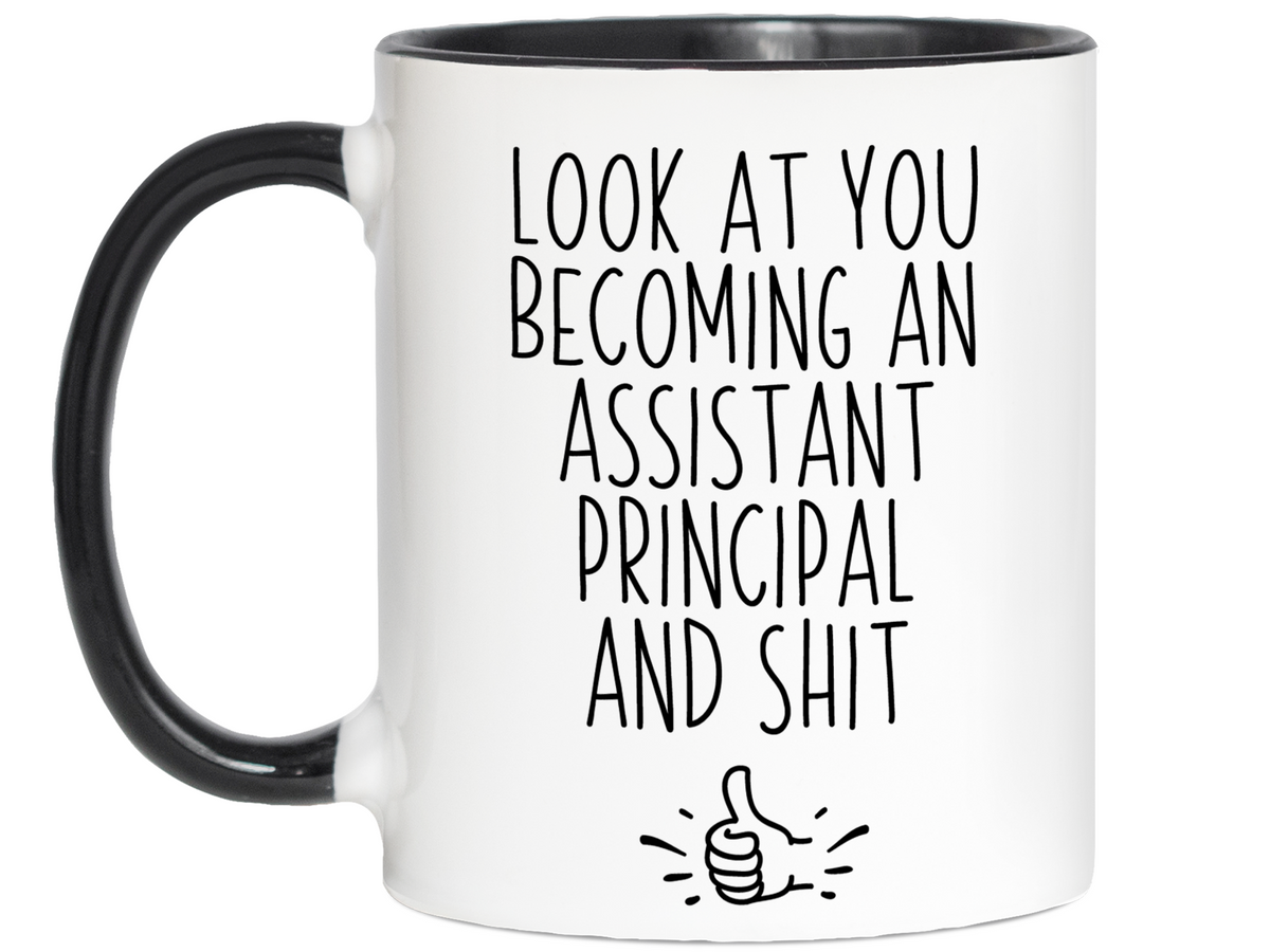 Assistant Principal Gifts - Look at You Becoming Assistant Principal and Shit Funny Coffee Mug