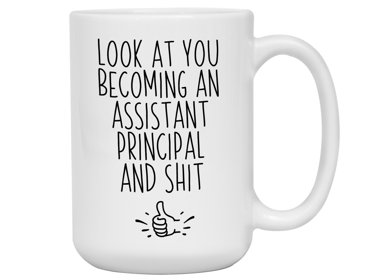 Assistant Principal Gifts - Look at You Becoming Assistant Principal and Shit Funny Coffee Mug