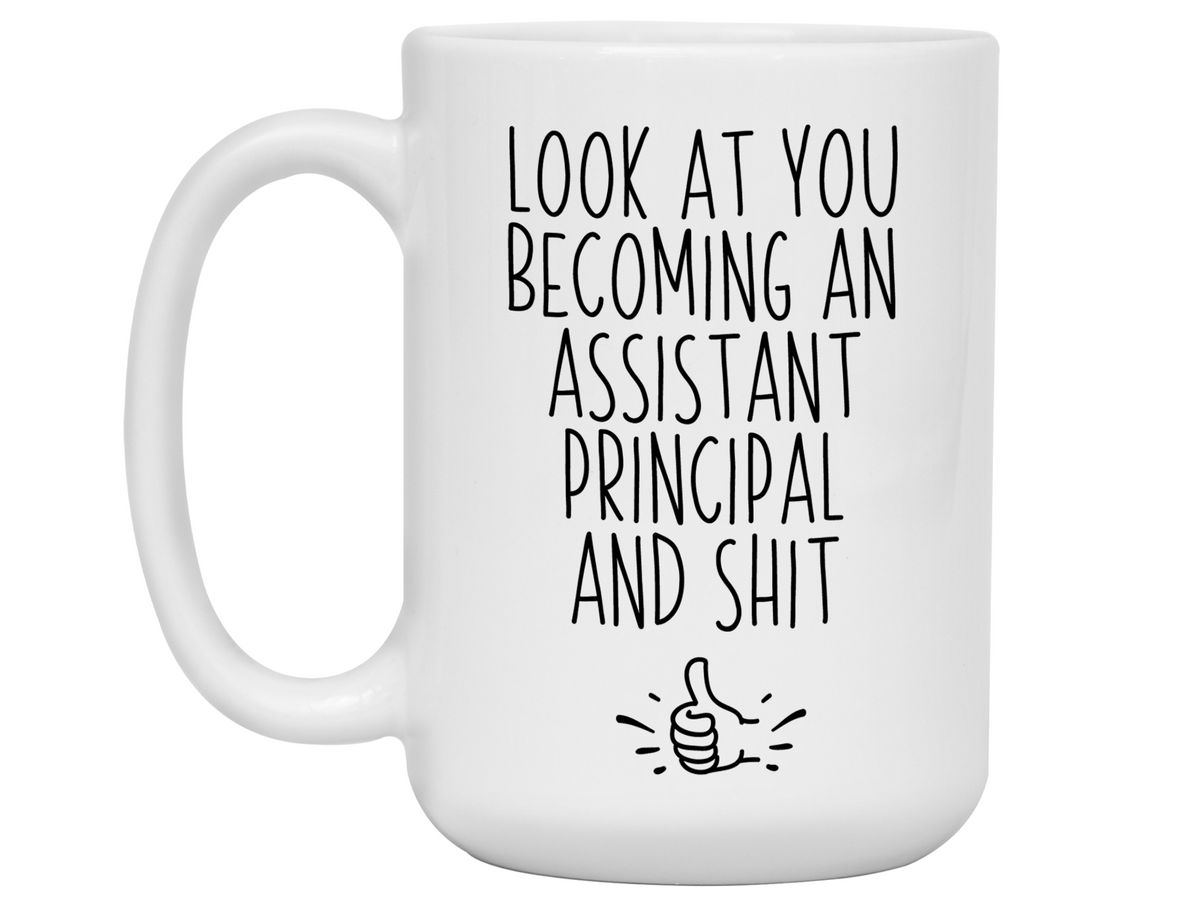 Assistant Principal Gifts - Look at You Becoming Assistant Principal and Shit Funny Coffee Mug