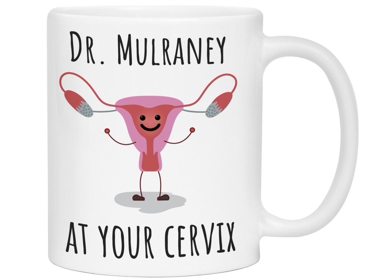 Custom/Personalized Dr. at Your Cervix Funny OBGYN Coffee Mug - Customizable - OBGYN Graduation/Appreciation Gift Idea