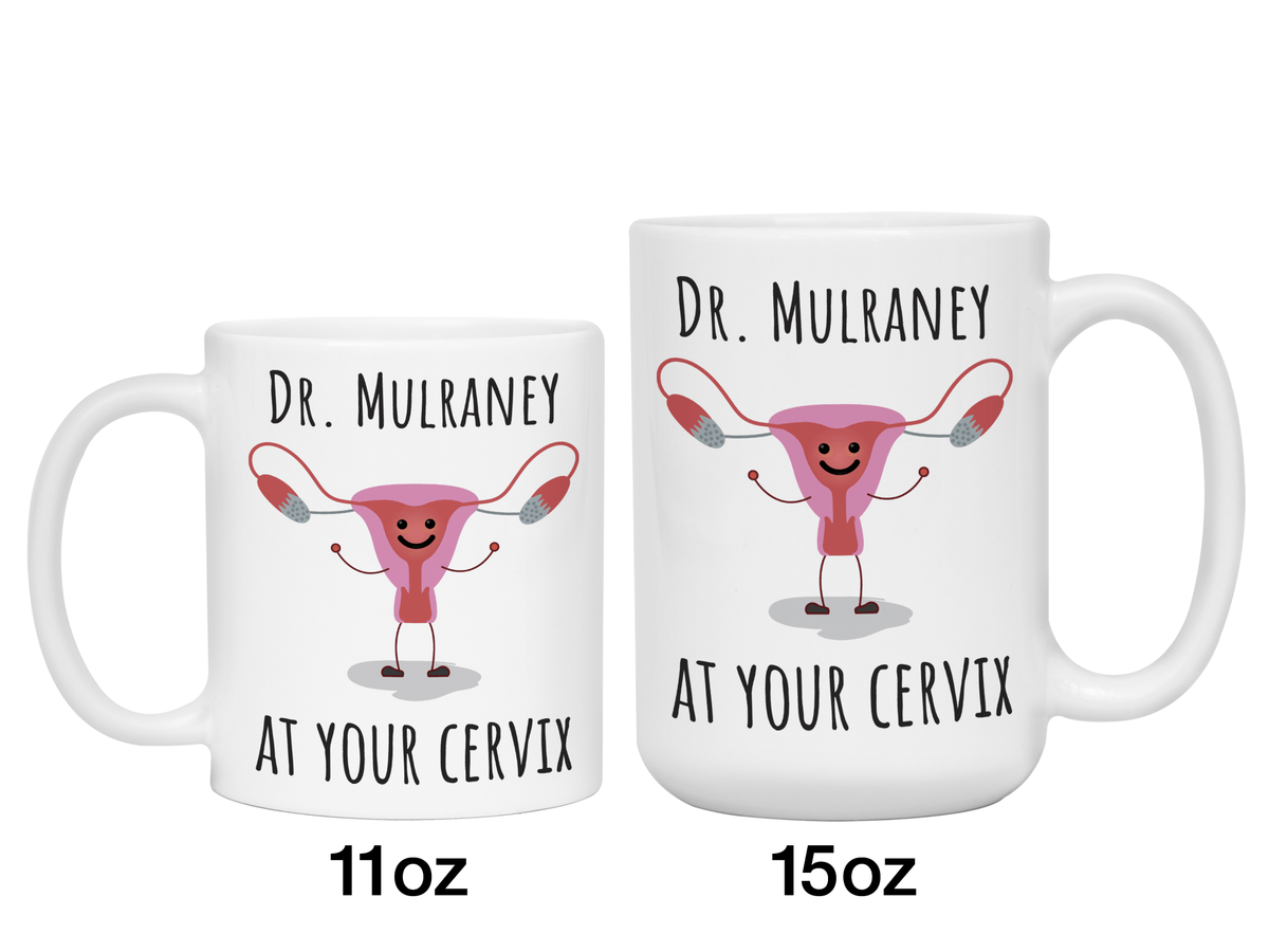 Custom/Personalized Dr. at Your Cervix Funny OBGYN Coffee Mug - Customizable - OBGYN Graduation/Appreciation Gift Idea