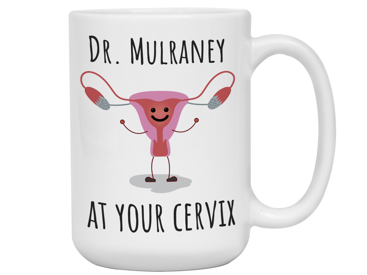 Custom/Personalized Dr. at Your Cervix Funny OBGYN Coffee Mug - Customizable - OBGYN Graduation/Appreciation Gift Idea