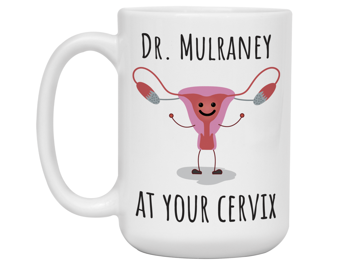 Custom/Personalized Dr. at Your Cervix Funny OBGYN Coffee Mug - Customizable - OBGYN Graduation/Appreciation Gift Idea