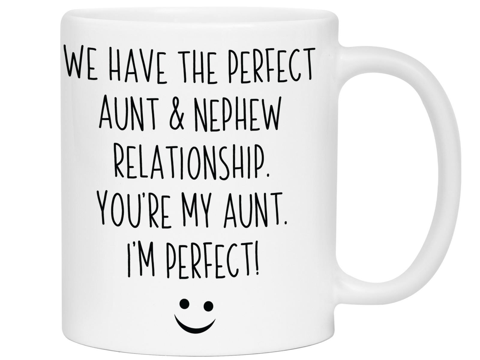 Nephew to Aunt Gifts - You're My Aunt I'm Perfect Funny Coffee Mug