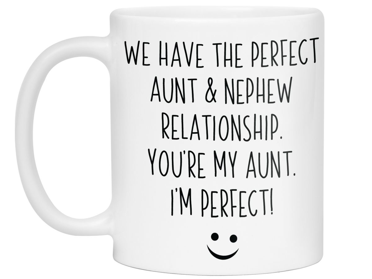 Nephew to Aunt Gifts - You're My Aunt I'm Perfect Funny Coffee Mug